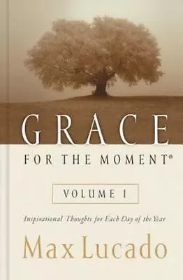 Grace For The Moment: Inspirational Thoughts - 0849956242 Max Lucado Hardcover • $3.98