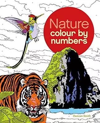 Nature Colour By Numbers (Arcturus Colour By Numbers Collect... By Smith Duncan • £5.49