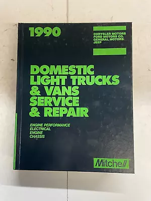 Mitchell 1990 Domestic Light Trucks & Vans SERVICE & REPAIR MANUAL • $15