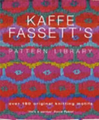 Kaffe Fassetts Pattern Library By Kaffe Fassett (Hardcover 2003) • £23.72