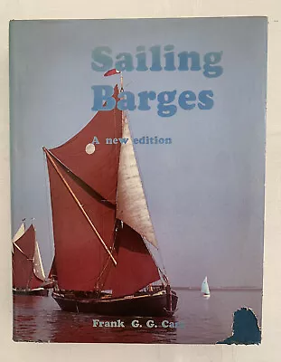 Sailing Barges A New Edition By Frank G.G. Carr.  1989. Signed. • £9