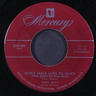 TINY HILL: Don't Make Love To Mary / Everybody Loves That Hadacol MERCURY 7  • $15