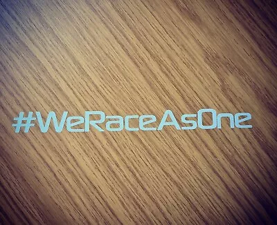 #WeRaceAsOne Car Sticker Decal F1 Formula 1 We Race As One Racing Lewis Hamilton • £2.25