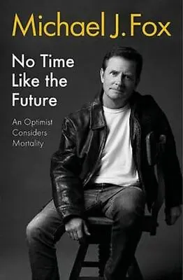 £14.07 • Buy No Time Like The Future, By Michael J Fox, New Book