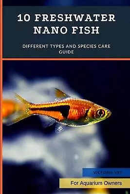 10 Freshwater Nano Fish: Different Types And Species Care Guide By Victoria Vet  • $16.16