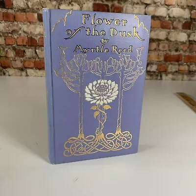 Antique 1910 Flower Of The Dusk By Myrtle Reed Hardcover  • $24.42