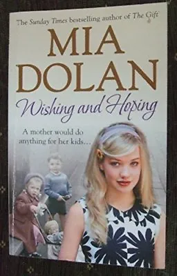 Wishing And Hoping By Mia Dolan. 9780091955700 • £3.19