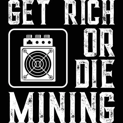 Get Rich Or Die Mining Funny Asic Bitcoin Miner - Mens Funny T-Shirt Tee Tshirts • $22.56