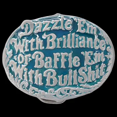 Dazzle 'Em With Brilliance Or Baffle 'Em With Bullshit Funny Joke Belt Buckle • $35
