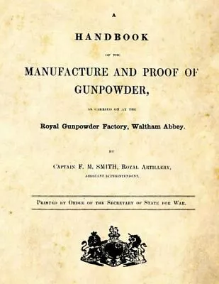 A Handbook Of The Manufacture And Proof Of Gunpowder: As Carried On At The ... • $17.35
