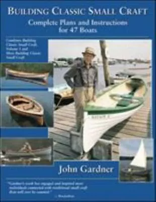 Building Classic Small Craft : Complete Plans And Instructions For 47 Boats Gar • $18.98