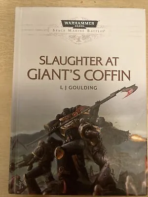 Warhammer 40k Slaughter At Giant's Coffin - LJ Goulding - Black Library Hardback • £47.99