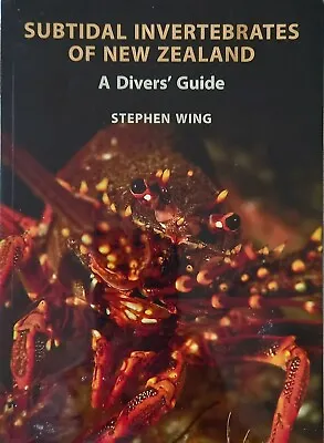 Subtidal Invertebrates Of New Zealand A Divers' Guide By  Stephen Wing Paperback • £24.99