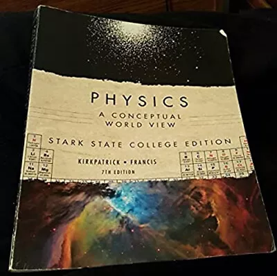 Physics - A Conceptual World View - 7th Edition - Stark State Edi • $6.29