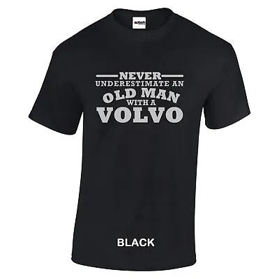 Volvo T Shirt Never Underestimate An Old Man With Silver Logo Size S To 3XL CC • $11.15