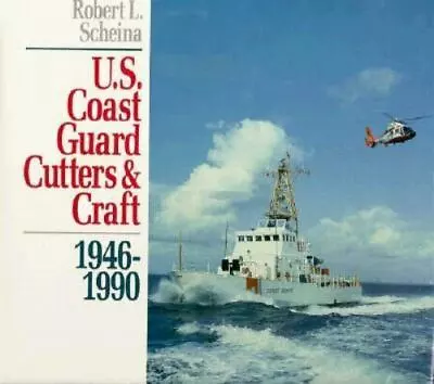 U.S. Coast Guard Cutters And Craft: 1946-1990 By  • $18.73