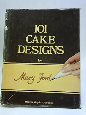 101 Cake Designs (The Classic Step-by-step Series) By Ford Mary Hardback Book • $7.78