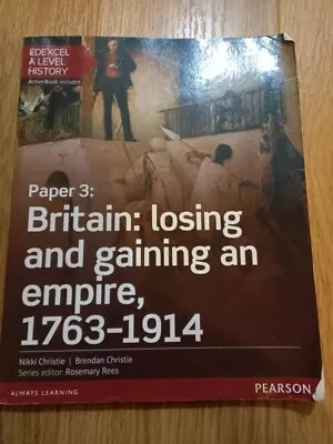 Edexcel A Level History Paper 3: Britain: Losing And Gaining An Empire 1763-19 • £10