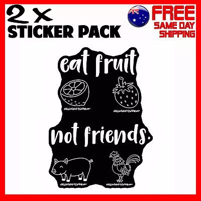 2 X Stickers Eat Fruit Not Friends Vegan Food Car Bumper Funny Novelty Sticker • $4.95