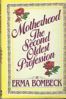 MOTHERHOOD: THE SECOND OLDEST PROFESSION By Erma Bombeck - Hardcover **Mint** • $17.75
