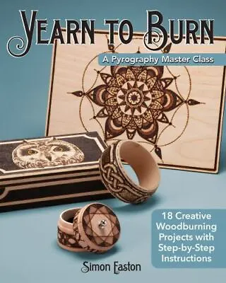 Yearn To Burn: A Pyrography Master Class: 18 Creative Woodburning Projects With  • $5.51