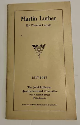 1917 Martin Luther - Thomas Carlyle The Joint Lutheran Quadricentennial Committe • $10