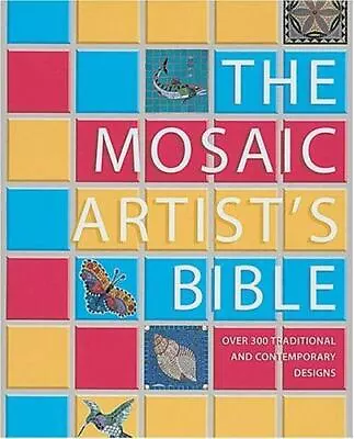 The Mosaic Artist's Bible: 300 Traditional & Contemporary Designs • $7.49