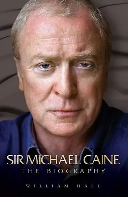 Arise Sir Michael Caine (Authorised Biography)-William Hall • £3.27