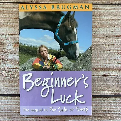 Beginner's Luck By Alyssa Brugman ~ For Sale Or Swap Series ~ Teen Horse Book • £2.98