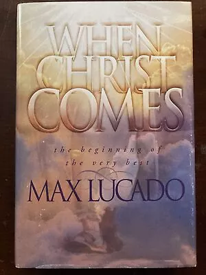 When Christ Comes Max Lucado 1999 Hardcover Spiritual Religious Vintage • $8.88