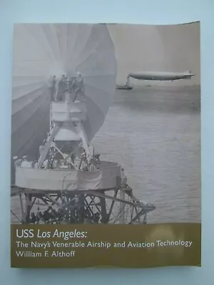 USS Los Angeles: Navy's Venerable Airship & Aviation Technology William Althoff  • $25