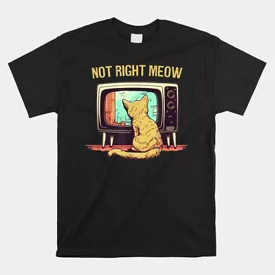 Cat Watch Tv Not Right Meow Procrastination Distracted T-Shirt Size S-5XL • $26.99