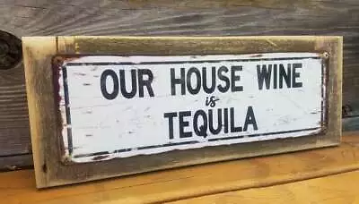 Our House Wine Is Tequila Reclaimed Wood Framed Street Sign FREE SHIPPING • $24.99