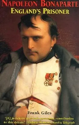 Napoleon Bonaparte: England's Prisoner By Giles Frank Paperback Book The Cheap • £4.99