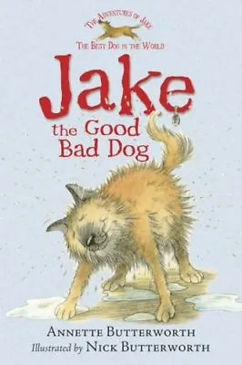 Jake: The Good Bad DogA. ButterworthNick Butterworth • £1.89