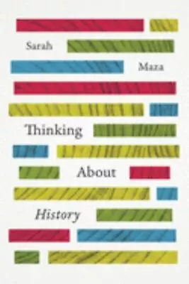 Thinking About History Maza Sarah Good Book • $16.95