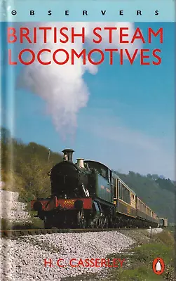 Observers Book Of British Steam Locomotives H.C. Casserley 1992 Edition • £5