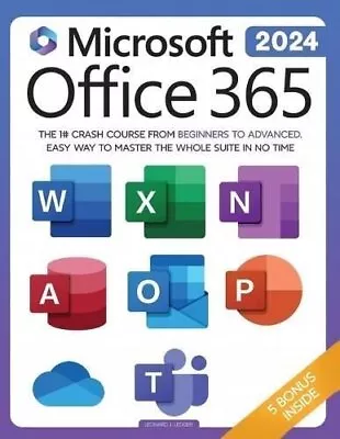 Microsoft Office 365 For Beginners The 1# Crash Course From Beg... 9781962048002 • £26.46