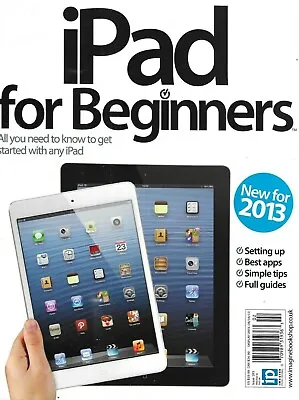 Apple IPad For Beginners Magazine Setting Up Best Apps Full Guides Tips 2013 • £16.60