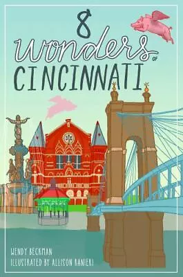 8 Wonders Of Cincinnati By Beckman Wendy • $14.21