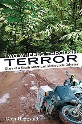 Two Wheels Through Terror: Diary Of A... Glen Heggstad • $40.26