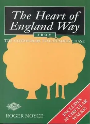 The Heart Of England Way: From The Cotswolds To Cannock Chase By Roger Noyce • £2.85