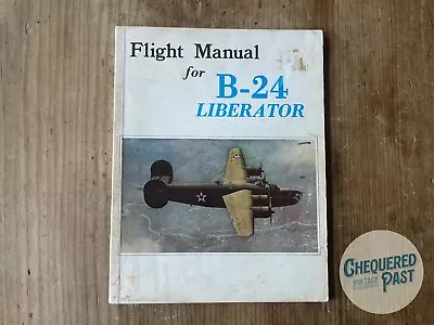 Vintage 1977 Reprint 1942 WW2-Era Flight Manual For  B-24 LIBERATOR Aeroplane • $25.68