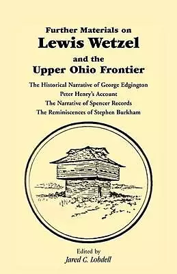 Further Materials On Lewis Wetzel And The Upper Ohio Frontier: The Historical Na • $28.07