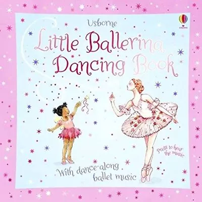 Little Ballerina Dancing Book (Musical Books) By Fiona Watt Book The Cheap Fast • £4.99