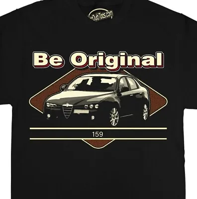 Be Original Men's T-Shirt For The Alfa Romeo 159 Car Driving Enthusiast • £19.99