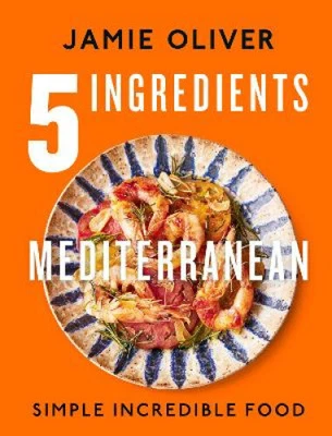 5 Ingredients Mediterranean: Simple Incredible Food By Jamie Oliver • $59.70