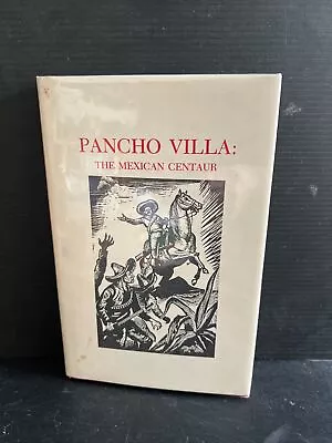 THE MEXICAN CENTAUR: AN INTIMATE BIOGRAPHY OF PANCHO VILLA Oren Arnold HC Mylar • $40