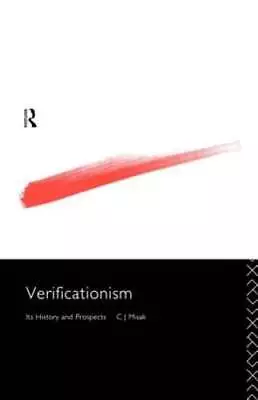 Verificationism: Its History And Prospects By C J Misak: New • $66.01