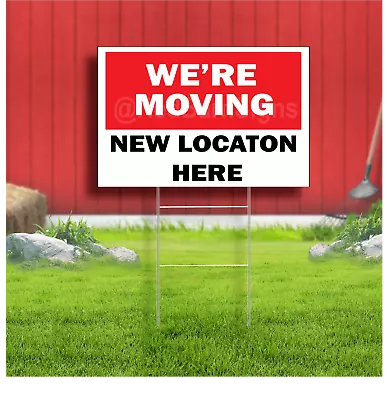 We're Moving New Location Here Coroplast Sign Plastic Indoor Outdoor Yard Sign • $23.99